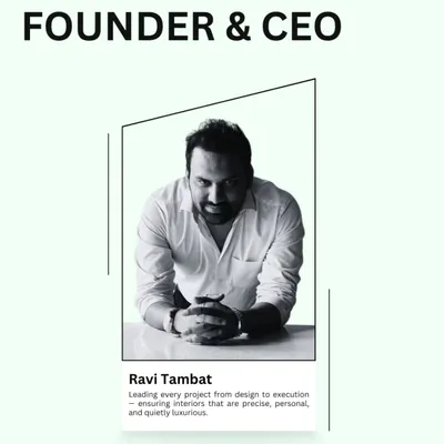 Meet our Founder & CEO, Ravi Tambat. I lead every project personally from design to execution, ensuring each interior is precise, personal, and quietly luxurious.