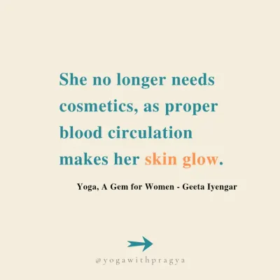"She no longer needs cosmetics, as proper blood circulation makes her skin glow." This quote from Geeta Iyengar perfectly captures how yoga supports a woman's beauty and balance from the inside out. That post-yoga glow is real.