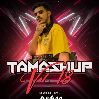 The official cover art for Tamashup Vol. 18. The design captures the futuristic, high-energy Bollywood-Tech sound that defines this entire music production series.