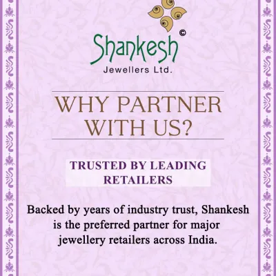 We have built our reputation on reliability and are the preferred partner for major jewellery retailers across India. Partner with a name that is trusted throughout the industry for quality and consistent service.