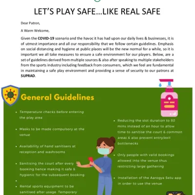 This document outlines the detailed general guidelines I implemented to ensure a safe playing environment. I am committed to patron safety through measures like temperature checks and court sanitization.