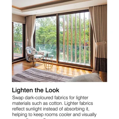 To create comfortable interiors in warm climates, we often recommend lighter fabrics like cotton. They reflect sunlight rather than absorbing it, which helps keep rooms cooler and can make smaller spaces feel more open and airy.