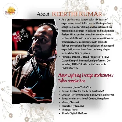 Our workshop on Lighting Design, led by expert Keerthi Kumar. This session is open to dancers, choreographers, and theatre artists, providing practical skills to transform a stage and enhance storytelling through light.