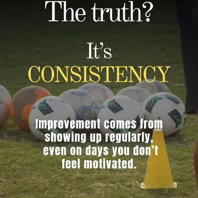 The truth is simple: consistency is the key. I teach my players that real improvement comes from showing up and putting in the work every single day, especially on the days you don't feel like it.