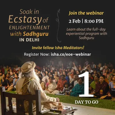 An announcement for an exclusive webinar about the "Soak in Ecstasy of Enlightenment" event with Sadhguru in Delhi. These webinars provide all the necessary information for you to register for this rare, full-day experiential program.