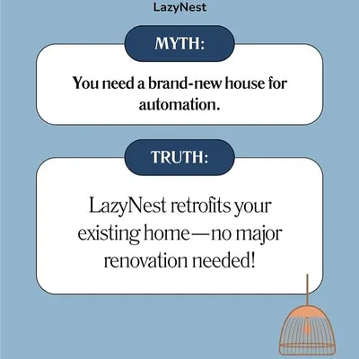 Myth: You need a brand-new house for automation. The truth is, my systems are designed for retrofitting. I can upgrade your existing home without any major renovations or rewiring.
