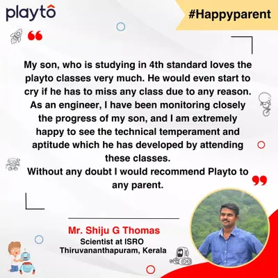 "Without any doubt I would recommend Playto to any parent." When a scientist from ISRO is this happy with the technical temperament his son is developing, we know we're on the right track.