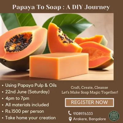 Learn to make soap from fresh papaya pulp in this DIY journey. This poster has all the details for my cold-process soap making workshop at my studio in Arakere, Bangalore.