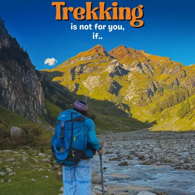 Trekking is not for you if you constantly chase luxury or give up easily. It pushes you out of your comfort zone, but the transformation is worth it.