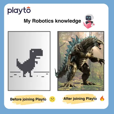 My robotics knowledge before and after joining Playto. From the offline dinosaur to Godzilla.