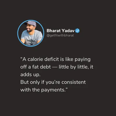 A calorie deficit is the key to fat loss, but consistency is what makes it work. Think of it like paying off a debt; small, consistent payments add up over time.