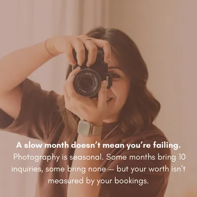 An encouraging graphic reminding photographers that a slow month doesn't mean they're failing and that their worth isn't measured by bookings.