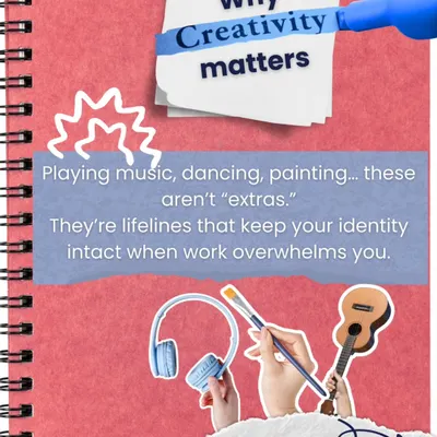 Why does creativity matter? Because activities like music and dance aren't just extras. They are lifelines that protect your identity and well-being when work and life feel overwhelming.