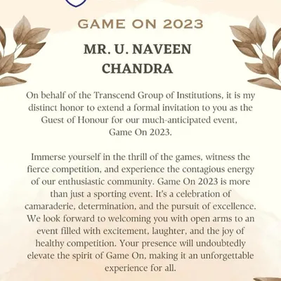 I was honored to receive this formal invitation to be the Guest of Honour for the "Game On 2023" event from the Transcend Group of Institutions.