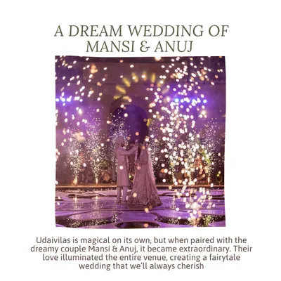 The dream wedding of Mansi and Anuj at Udaivilas. Their love illuminated the entire venue, creating a fairytale moment during their varmala, complete with a magical display of cold pyro.
