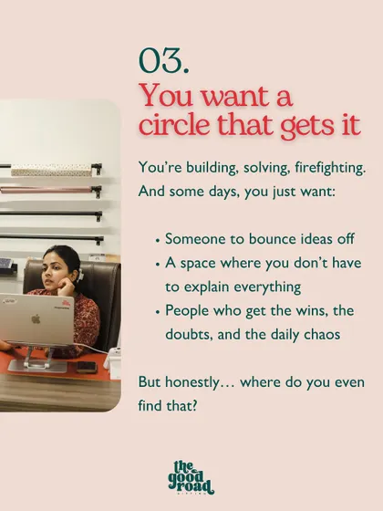 You want a circle that gets it. This visual explains the need for a space where you can bounce ideas and share the daily chaos without lengthy explanations.