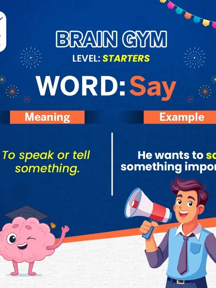 The word 'Say' means to speak or tell something. For example, "He wants to say something important." Even simple words, when used correctly, can have a big impact.