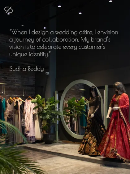 "When I design a wedding attire, I envision a journey of collaboration. My brand's vision is to celebrate every customer's unique identity." - Sudha Reddy