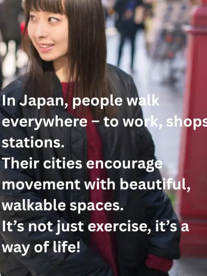 In Japan, people walk everywhere as a way of life. Their cities are designed to encourage movement. This is a powerful lesson in integrating activity into our daily routine for longevity.