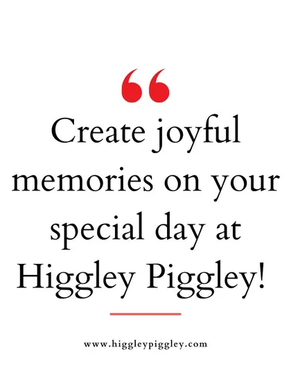 "Create joyful memories on your special day at Higgley Piggley!" Focusing on the emotional benefit of our service.