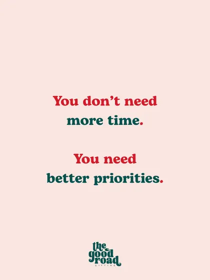 "You don't need more time. You need better priorities." This quote cuts through the excuses and gets to the heart of productivity for entrepreneurs.
