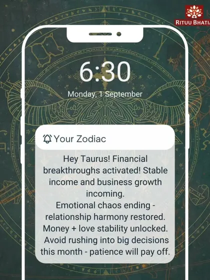 Taurus, financial breakthroughs are activated. Expect stable income and business growth. Emotional chaos is ending, and harmony in relationships will be restored. Patience is key, so avoid rushing into big decisions.
