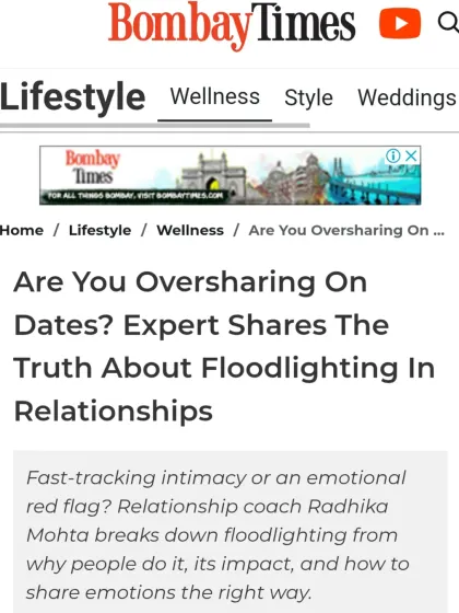 The headline from my Bombay Times feature on 'Floodlighting'. I break down why people do it, its impact on relationships, and how to share emotions in a healthier, more paced way.