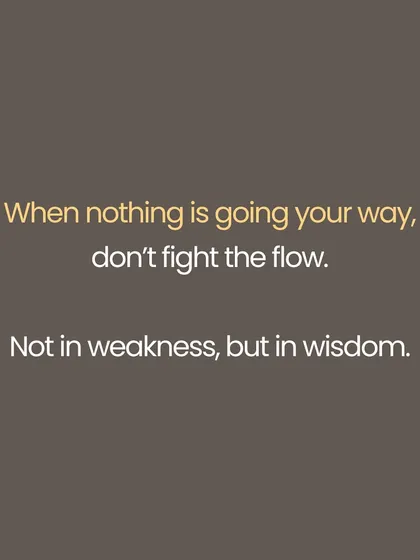 The Sanskrit phrase 'Anugacchatu Pravāhaḥ' means 'go with the flow'. This is not passive resignation but a wise surrender of the ego. It is the strength to act without clinging to outcomes, to move like a river that flows around obstacles without losing its essential nature.
