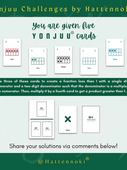 This challenge asks players to use the Yonjuu cards to form fractions and perform multiplication. It’s a great example of how the game can be used to explore more advanced topics and encourage creative problem-solving.