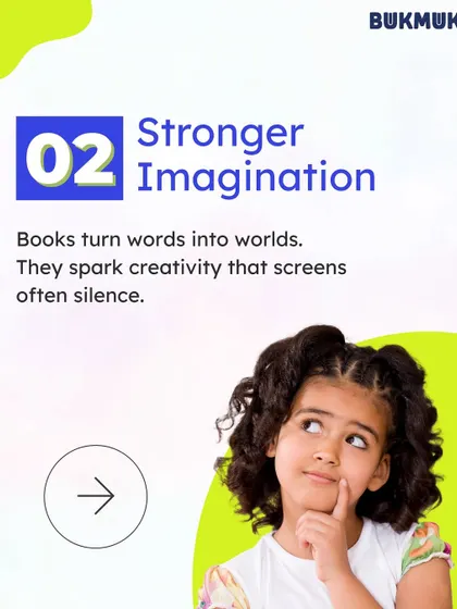 The second benefit of reading: Stronger Imagination. Books have the unique power to turn words into worlds, sparking a level of creativity and imagination that screens often cannot.