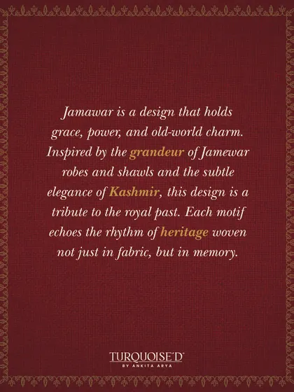 Jamawar is a design that holds grace, power, and old-world charm. This text explains the inspiration behind the collection, which pays tribute to the grandeur of Jamawar robes and shawls from Kashmir.