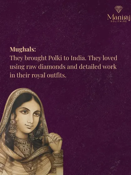 The Mughals brought the art of Polki to India. They loved using raw, uncut diamonds and detailed enamel work in their royal outfits, establishing a legacy of opulent design.