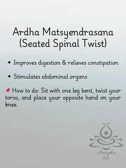 Ardha Matsyendrasana (Seated Spinal Twist) is used to improve digestion and relieve constipation by stimulating the abdominal organs.