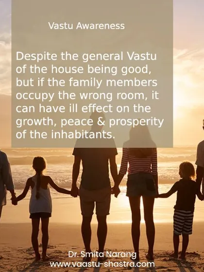 Vastu awareness is key. Even if the overall Vastu of your house is good, you can face problems with growth, peace, and prosperity. This often happens when family members occupy rooms that are not suitable for them according to Vastu principles.