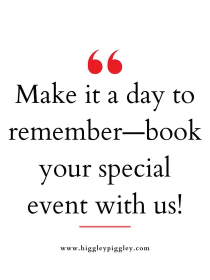 "Make it a day to remember—book your special event with us!" A promise of an unforgettable experience.