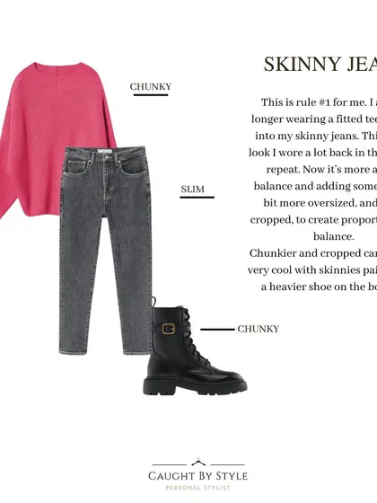 To keep skinny jeans looking modern, it's all about proportion. I recommend pairing them with a chunkier, more oversized sweater and a heavy shoe to create a balanced look.