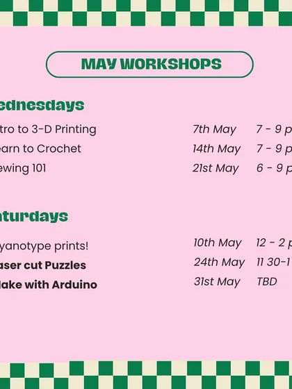 Our updated May workshop calendar is out! We have sessions on 3D printing, crochet, sewing, cyanotype prints, laser-cut puzzles, and Arduino.
