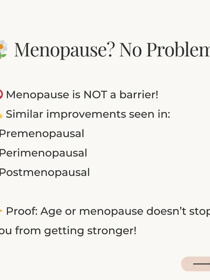 Menopause is not a barrier to getting stronger. The study showed similar improvements in premenopausal, perimenopausal, and postmenopausal women, proving that age doesn't stop you from building strength.