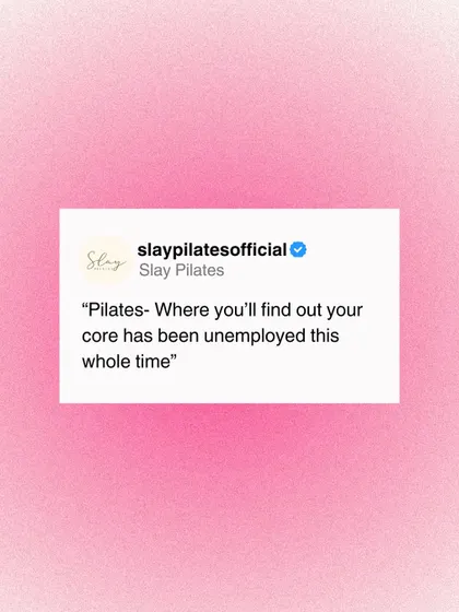 Pilates: where you'll find out your core has been unemployed this whole time. The core burn is my favorite kind of burn.