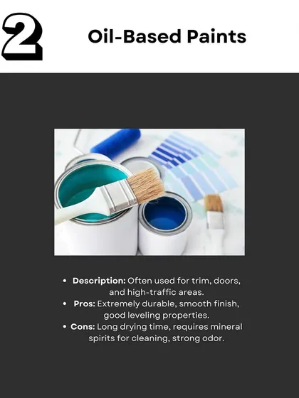 Oil-based paints are extremely durable and provide a smooth, hard finish, making them ideal for trim, doors, and high-traffic areas. However, they have a strong odor and require mineral spirits for cleanup.