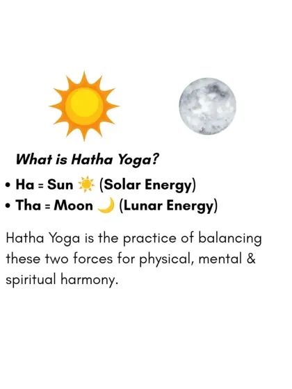 What is Hatha Yoga? It is the union of "Ha" (Sun or solar energy) and "Tha" (Moon or lunar energy). The practice is designed to balance these two opposing forces within us.