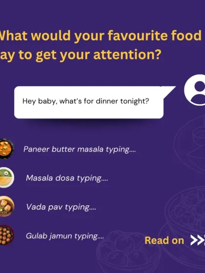 If your favorite food could talk, what would it say to get your attention? Would it be the rich Paneer Butter Masala or the crispy Masala Dosa?