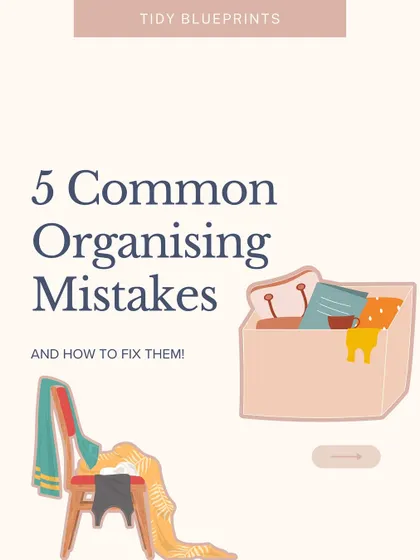 Here are 5 common organizing mistakes and how to fix them.
