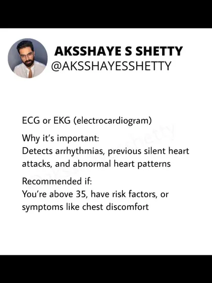 An ECG or EKG is recommended if you're over 35 or have risk factors. It's an important test that detects arrhythmias, previous silent heart attacks, and other abnormal heart patterns.