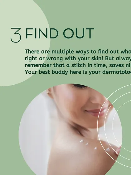 A stitch in time saves nine, especially with skin health. Consulting a dermatologist at the first sign of a problem is the best way to find out what's wrong and get the right treatment.