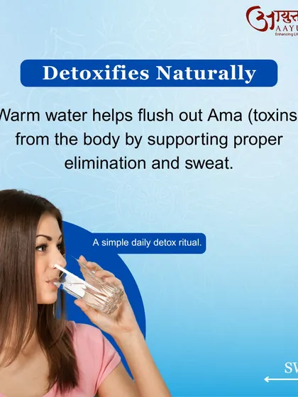 Warm water is a simple daily detox ritual. It helps flush out 'Ama' (toxins) from the body by supporting proper elimination and promoting sweat, leaving you feeling lighter and more refreshed.