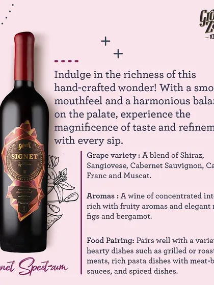 Our Signet Spectrum is a hand-crafted wonder. A blend of Shiraz, Sangiovese, and Cabernet, it has a smooth mouthfeel and aromas of figs and bergamot, pairing well with grilled meats and rich pasta.