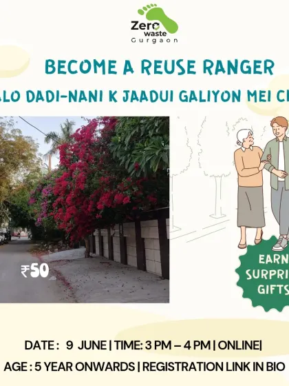 "Chalo dadi-nani k jaadui galiyon mei chale." This poster for our 'Become a Reuse Ranger' workshop invites kids to rediscover the wisdom of our grandparents' generation and learn the art of reusing.