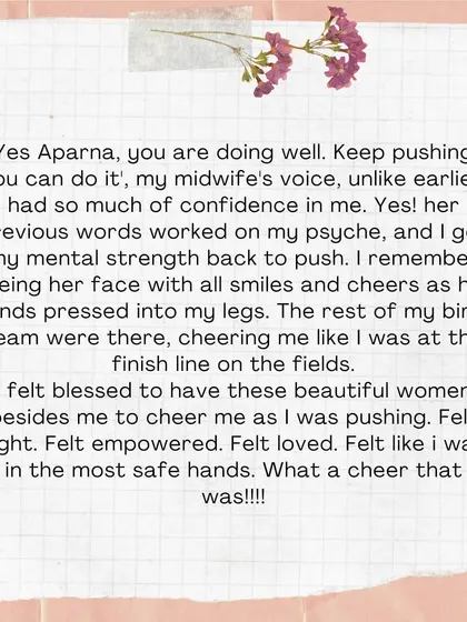 My midwife's voice, full of confidence, cheered me on. I felt blessed to have these beautiful women beside me, making me feel empowered, loved, and safe.