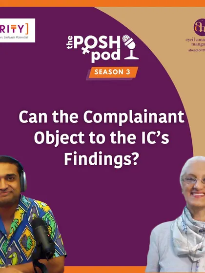 In our podcast 'The POSHpod', we discuss whether a complainant can object to the findings of an Internal Committee (IC) under the POSH Act. This episode provides crucial insights for employers navigating the procedural aspects of sexual harassment inquiries.